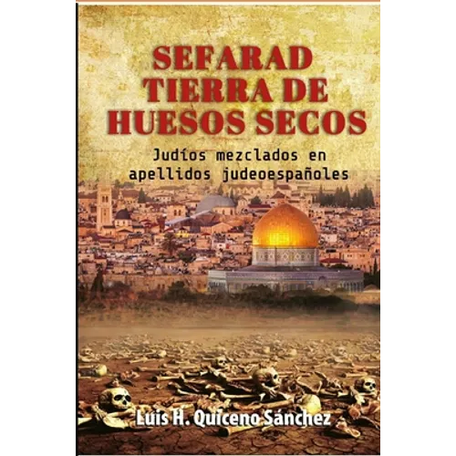 Sefarad Tierra De Huesos Secos: Judíos Mezclados en Apellidos Judeoespañoles