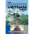 The Phantom Vietnam War: An F-4 Pilot's Combat Over Laos Volume 12