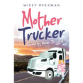 Mother Trucker: Because It's Never Too Late!