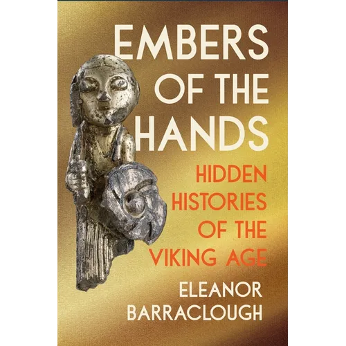 Embers of the Hands: Hidden Histories of the Viking Age