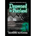 Drowned in Portland