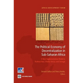 The Political Economy of Decentralization in Sub-Saharan Africa: A New Implementation Model in Burkina Faso, Ghana, Kenya, and Senegal