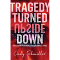 Tragedy Turned Upside Down
