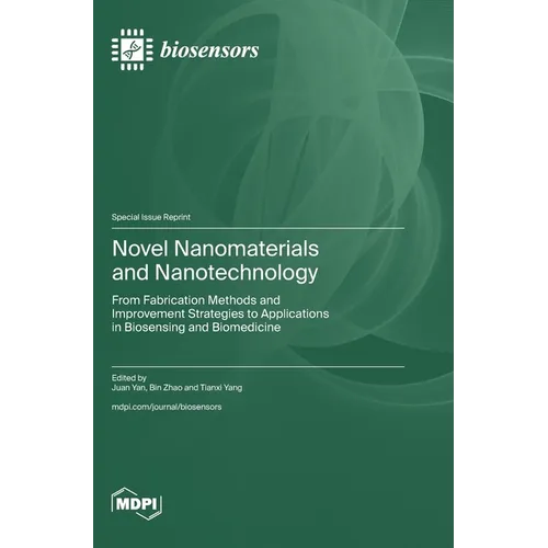 Novel Nanomaterials and Nanotechnology: From Fabrication Methods and Improvement Strategies to Applications in Biosensing and Biomedicine