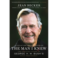 The Man I Knew: The Amazing Story of George H. W. Bush's Post-Presidency