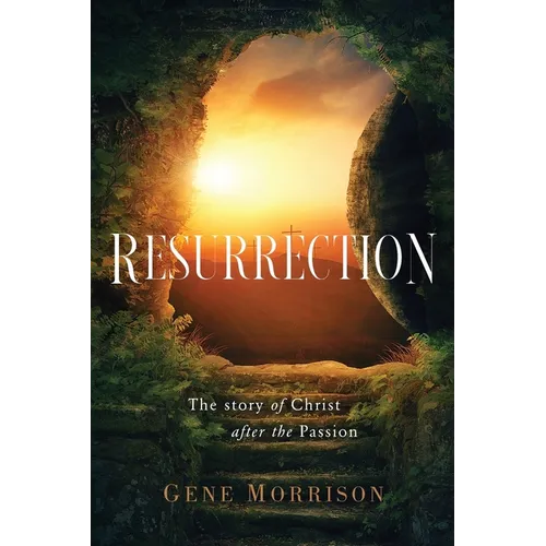 Resurrection: The Story Of Christ After The Passion