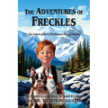 The Adventures of Freckles: Life Lessons from a Mischievous Son of Canada