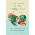 Thriving with Stone Age Minds: Evolutionary Psychology, Christian Faith, and the Quest for Human Flourishing
