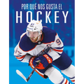 Por Qué Nos Gusta El Hockey