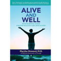 Alive and Well: Your Survival Guide for the Health Care Apocalypse