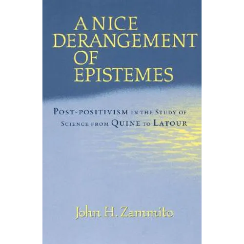 A Nice Derangement of Epistemes: Post-Positivism in the Study of Science from Quine to LaTour