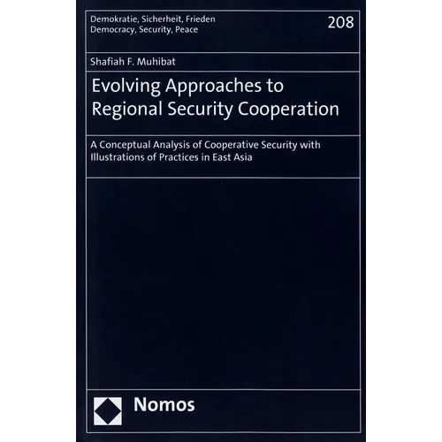 Evolving Approaches to Regional Security Cooperation: A Conceptual Analysis of Cooperative Security with Illustrations of Practices in East Asia
