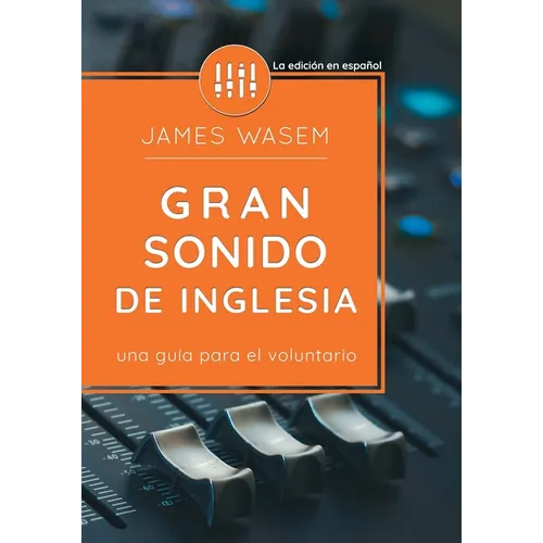 Gran sonido de iglesia: Una guía para el voluntario