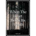 When The Heart Holds Its Breath