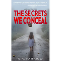 The Secrets We Conceal: A gripping, women's fiction about child sexual abuse, healing and how love conquers all.