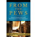 From The Pews: Powerful Reflections from Key Scriptures to Grow Your Faith