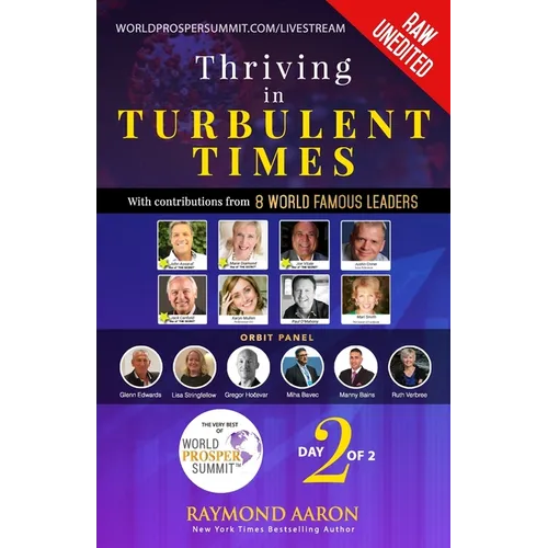 Thriving in Turbulent Times - Day 2 of 2: With Contributions From 8 WORLD FAMOUS LEADERS