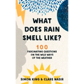 What Does Rain Smell Like?: 100 Fascinating Questions on the Wild Ways of the Weather