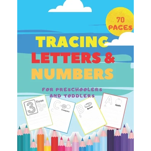 Tracing Letters and Numbers For Preschoolers and Toddlers.: Handwriting Activity Books-Alphabet ABC and Colorings Pages-Writing Workbook-First learn t
