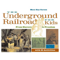 The Underground Railroad for Kids: From Slavery to Freedom with 21 Activities Volume 3