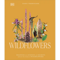 Wildflowers: Discover the Science and Secrets Behind the World of Wildflowers