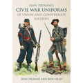 Don Troiani's Civil War Uniforms of Union and Confederate Soldiers