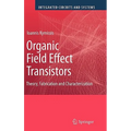 Organic Field Effect Transistors: Theory, Fabrication and Characterization