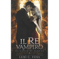 Il Re Vampiro: Un Romanzo Vampiresco Paranormale