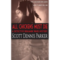 All Chickens Must Die: A Benjamin Wade Mystery