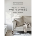 The Art of Living with White: A Year of Inspiration