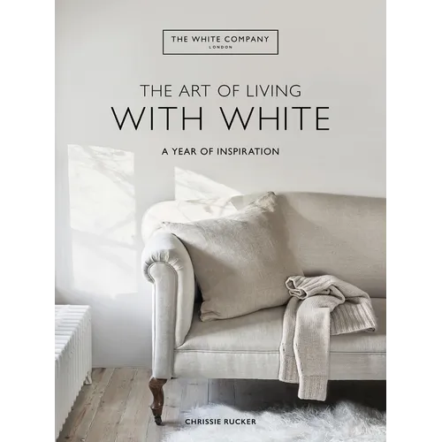 The Art of Living with White: A Year of Inspiration