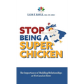 Stop Being a Super Chicken: The Importance of Building Relationships at Work and at Home