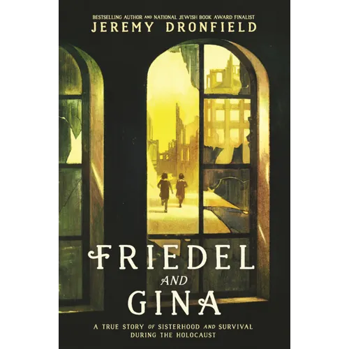 Friedel and Gina: A True Story of Sisterhood and Survival During the Holocaust