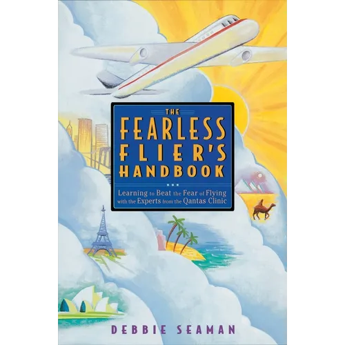 The Fearless Flier's Handbook: The Internationally Recognized Method for Overcoming the Fear of Flying