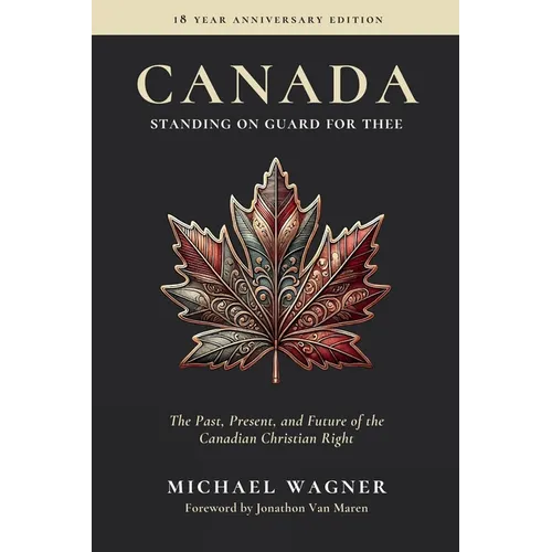 Canada: Standing on Guard for Thee: The Past, Present, and Future of the Canadian Christian Right