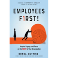 Employees First!: Inspire, Engage, and Focus on the Heart of Your Organization