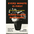 Every Minute Is First: Selected Late Poems