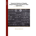 Numerical Solutions of Singular Integral Equations and Some of Their Applications