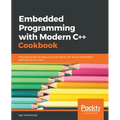 Embedded Programming with C++ Cookbook: Practical recipes to help you build robust and secure embedded applications on Linux