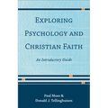 Exploring Psychology and Christian Faith: An Introductory Guide
