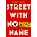 Street with No Name: A History of the Classic American Film Noir