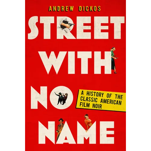 Street with No Name: A History of the Classic American Film Noir