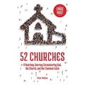 52 Churches: A Yearlong Journey Encountering God, His Church, and Our Common Faith (large print)