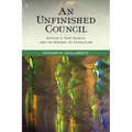 An Unfinished Council: Vatican II, Pope Francis, and the Renewal of Catholicism