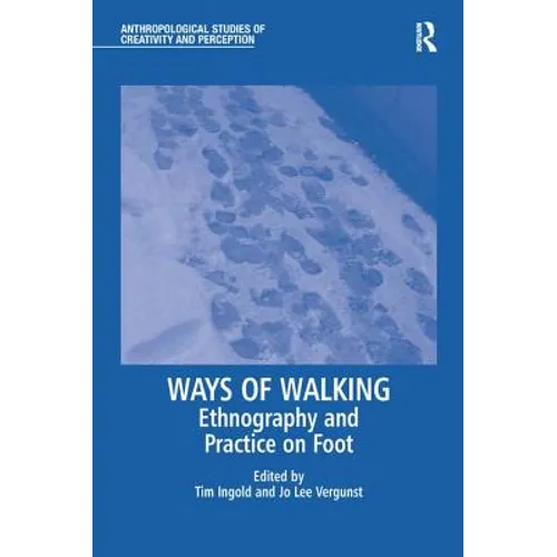 Ways of Walking: Ethnography and Practice on Foot - Paperback