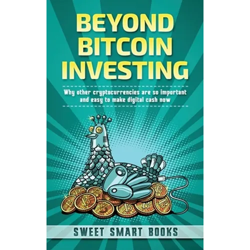 Beyond Bitcoin Investing: Why other cryptocurrencies are so important and easy to make digital cash now