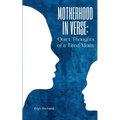 Motherhood in Verse: Quiet Thoughts of a Tired Mom