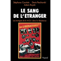 Le Sang de l'étranger: Les immigrés de la M.O.I. dans la Résistance