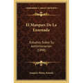 El Marques De La Ensenada: Estudios Sobre Su Administracion (1898)