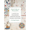 A Primer for Teaching Indian Ocean World History: Ten Design Principles